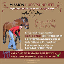 Laden Sie das Bild in den Galerie-Viewer, 🐎 Mission-Hufgesundheit Hybrid-Intensiv-Seminar inkl. Skoolzugang 6 Monate 💪🏼