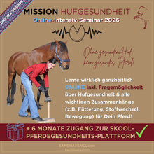 Laden Sie das Bild in den Galerie-Viewer, 🐎💻 Mission-Hufgesundheit Intensiv-Seminar ONLINE-Version inkl. Skoolzugang 6 Monate 💪🏼

